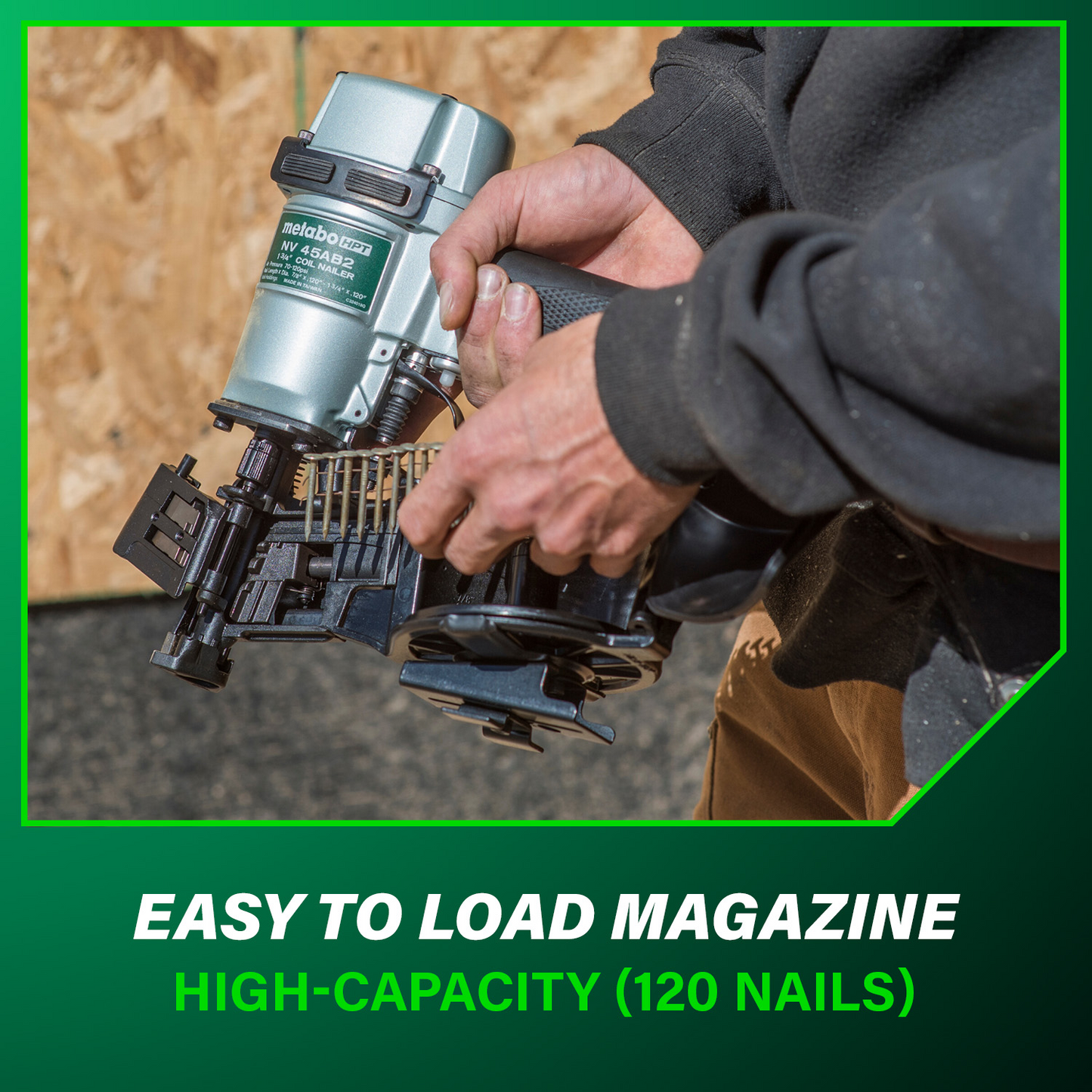 A person loads nails into a Metabo HPT NV45AB2 1-3/4 Inch Coil Roofing Nailer by Go Build, The Fastest Way To Build. Text: Easy to Load Magazine and High-Capacity (120 Nails) appears at the bottom.