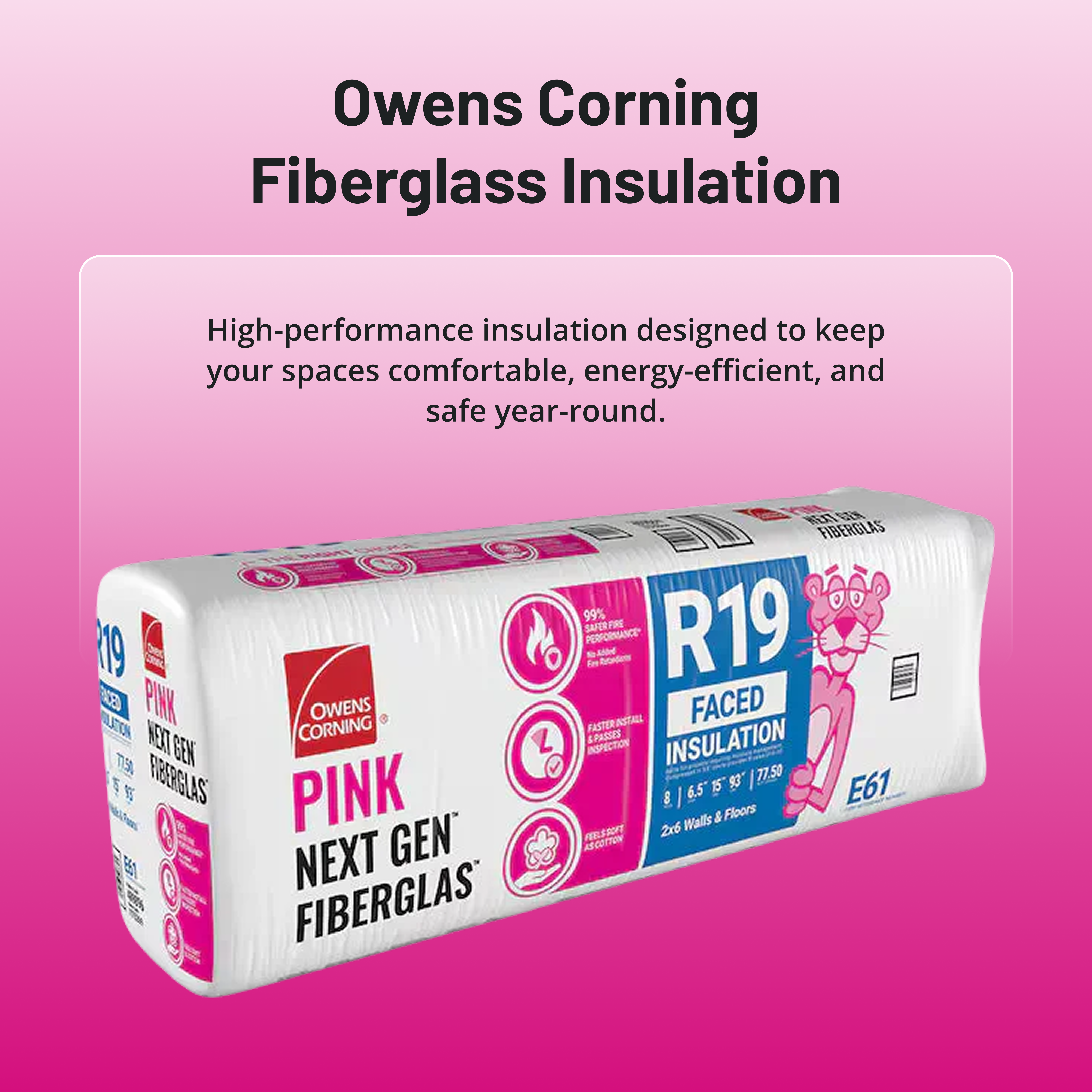 An Owens Corning R19 15 in. x 93 in. KRAFT Faced Fiberglass Insulation 78SQ FT package is displayed against a pink background, with text highlighting its comfort, energy efficiency, and safety.
