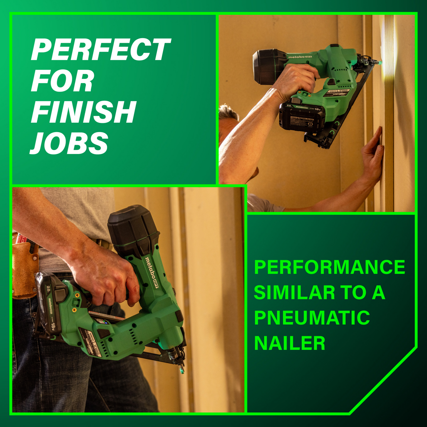 A person uses the Metabo HPT NT1865DAA 18V MultiVolt™ Brushless Pro 15-GA Angled Finish Nailer by Go Build, The Fastest Way To Build, on a wall—with green boxes reading Perfect for finish jobs and Performance similar to Pneumatic Nailers.